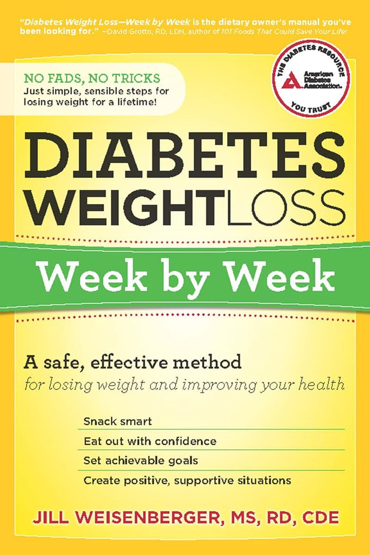 Diabetes Weight Loss: Week by Week: A Safe, Effective Method for Losing Weight and Improving Your Health