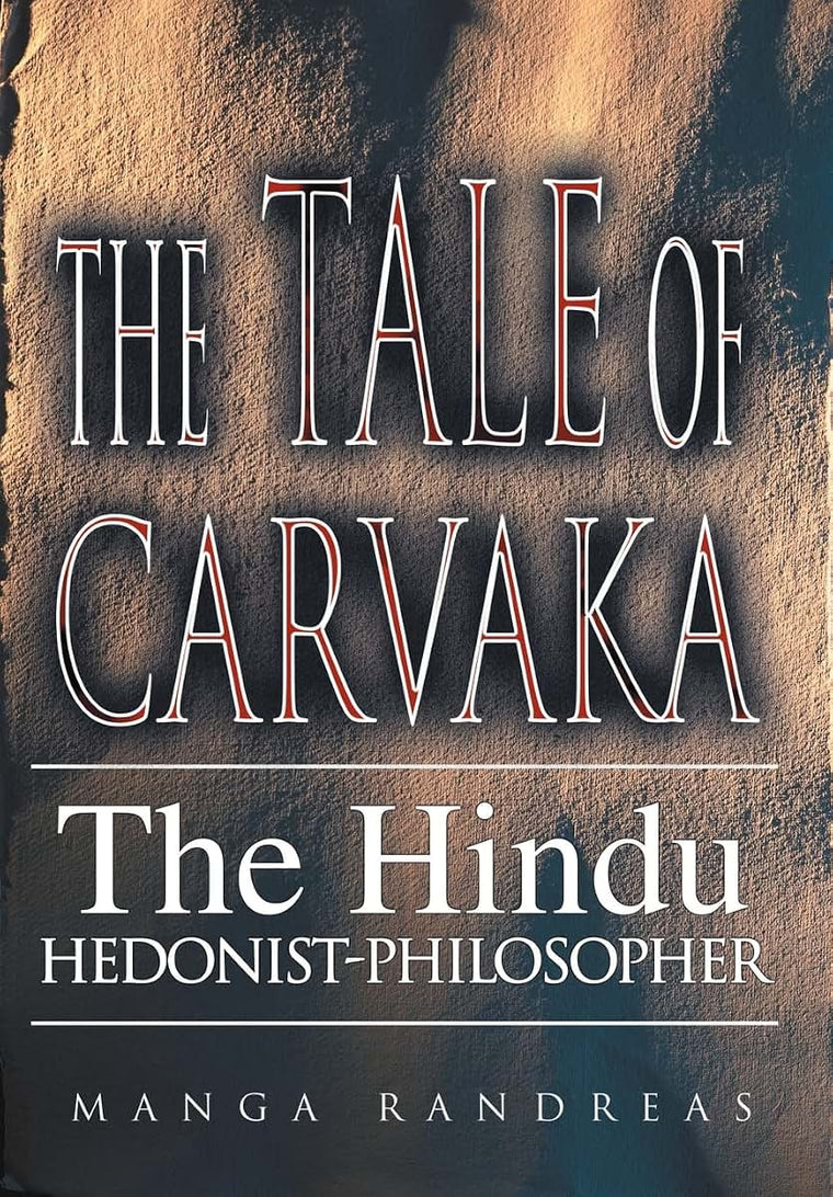 The Tale of Carvaka: The Hindu Hedonist-Philosopher