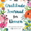 The Gratitude Journal for Women: Find Happiness and Peace in 5 Minutes a Day