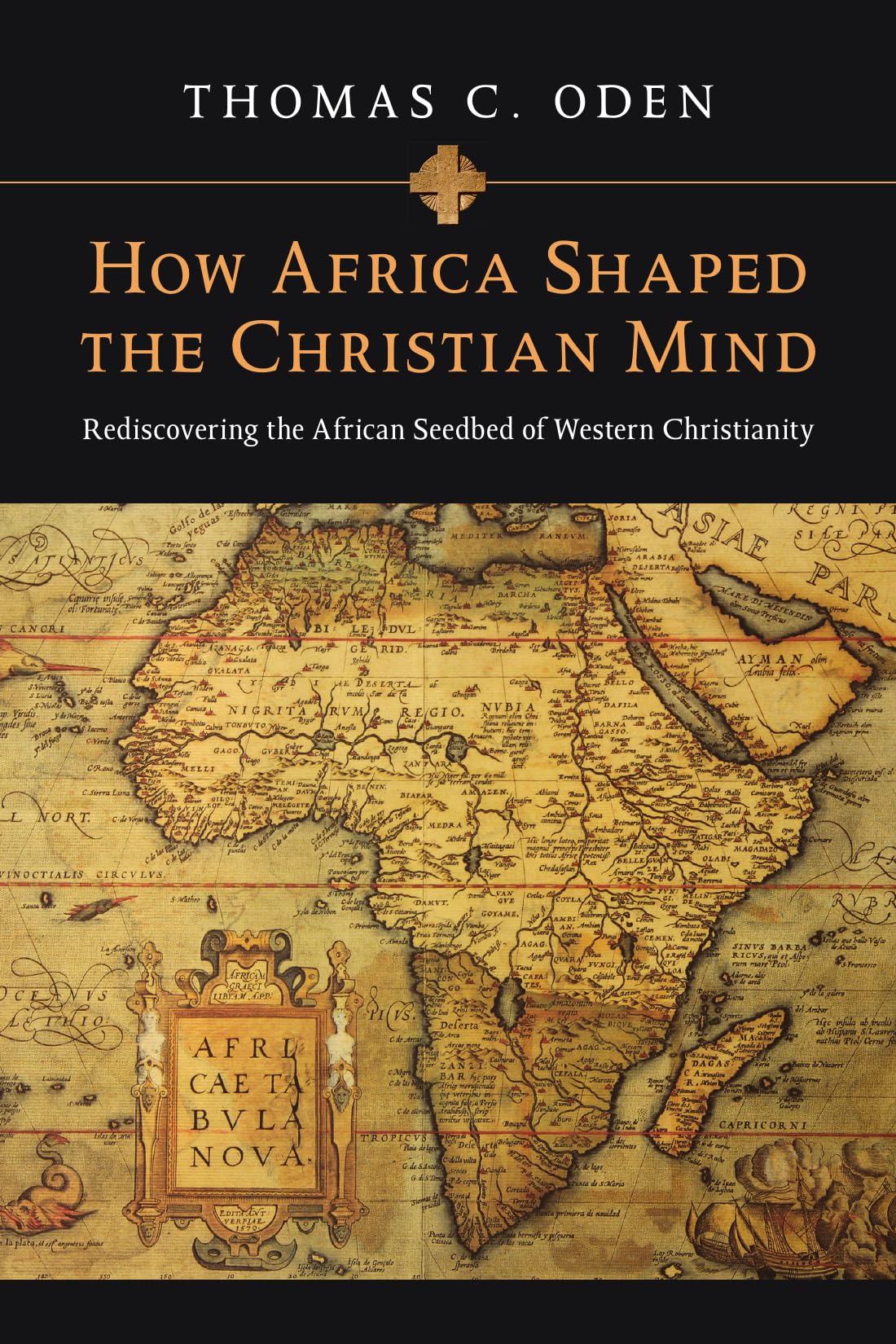 How Africa Shaped the Christian Mind: Rediscovering the African Seedbed of Western Christianity (Early African Christianity)