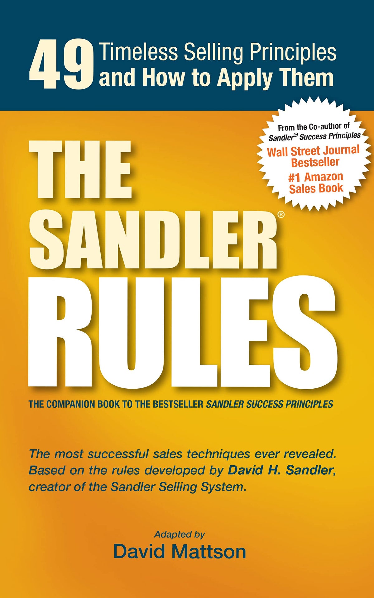 The Sandler Rules: 49 Timeless Selling Principles and How to Apply Them