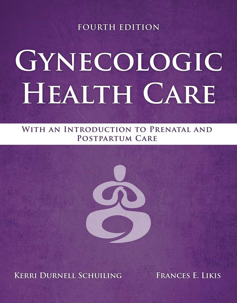 Gynecologic Health Care: With an Introduction to Prenatal and Postpartum Care: With an Introduction to Prenatal and Postpartum Care