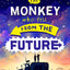 The Monkey Who Fell From The Future: A thrilling futuristic adventure for children aged 9+, from the bestselling author of Time Travelling With a Hamster