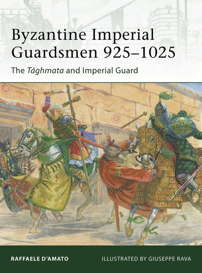 Byzantine Imperial Guardsmen 925-1025: The Tághmata and Imperial Guard (Elite)