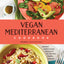 Vegan Mediterranean Cookbook: Essential Vegiterranean Recipes for the Ultimate Healthy Lifestyle