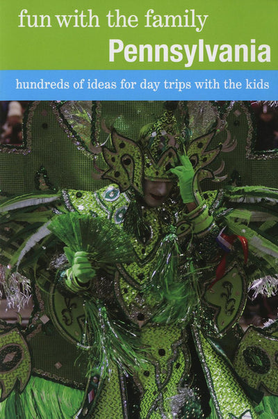 Fun with the Family Pennsylvania: Hundreds Of Ideas For Day Trips With The Kids (Fun with the Family Series)
