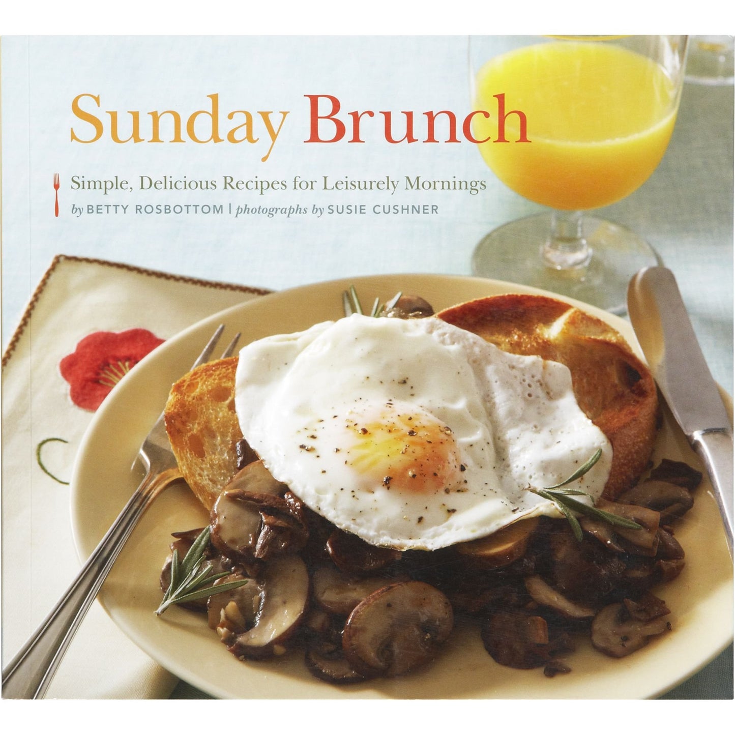 Sunday Brunch: Simple, Delicious Recipes for Leisurely Mornings