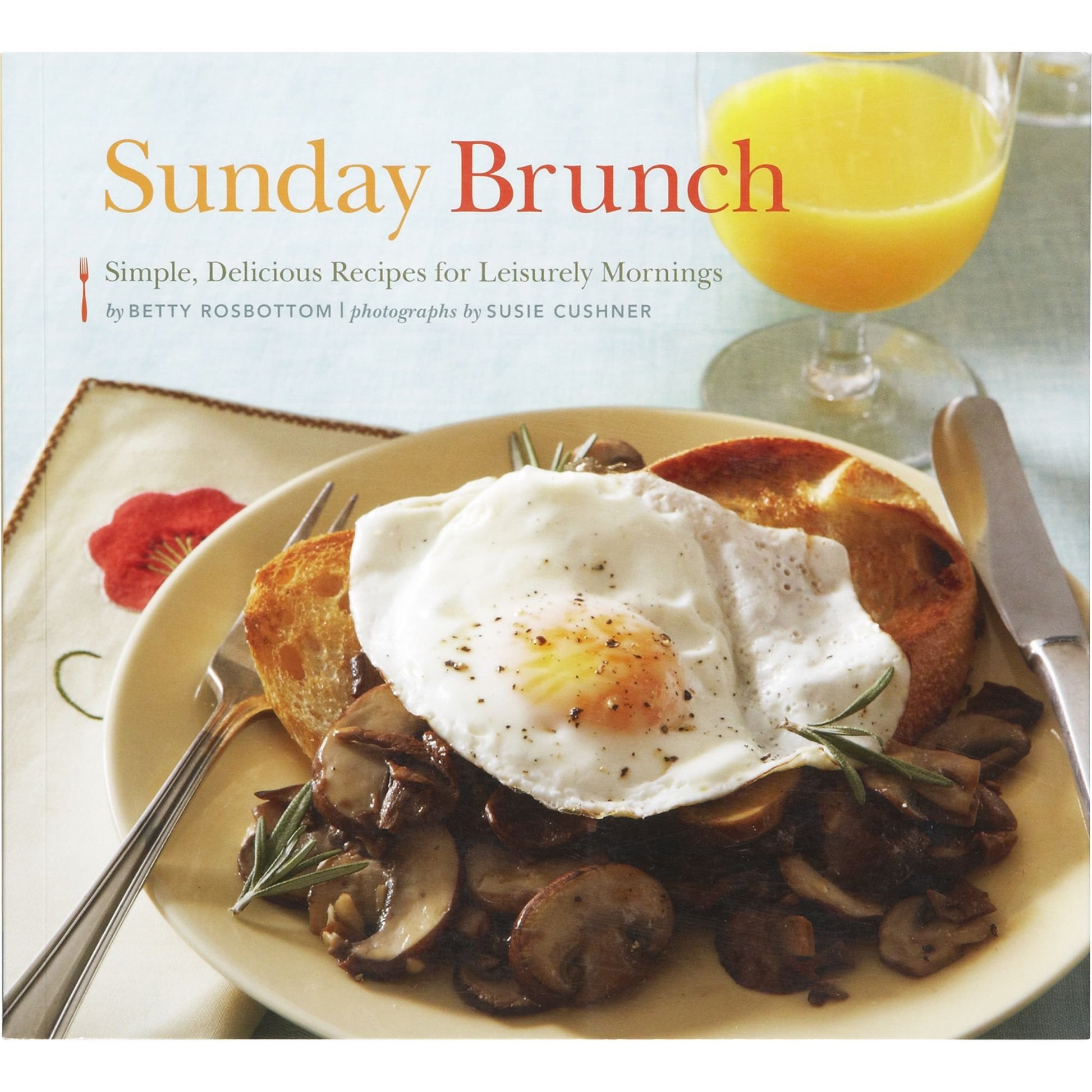 Sunday Brunch: Simple, Delicious Recipes for Leisurely Mornings