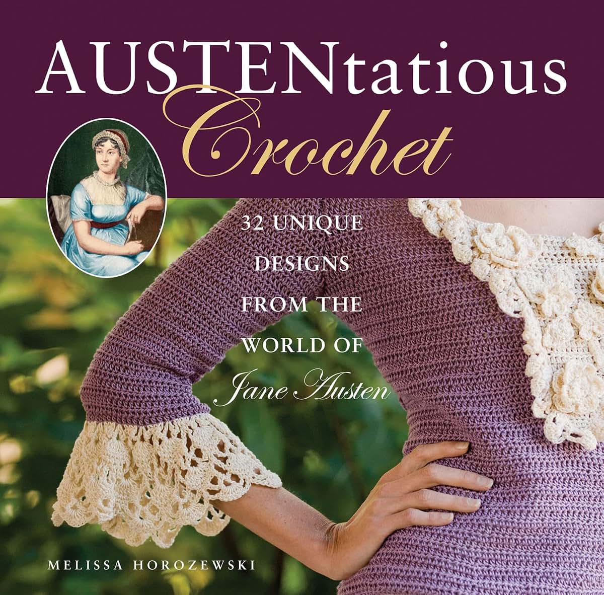 Austentatious Crochet: 36 Contemporary Designs from the World of Jane Austen