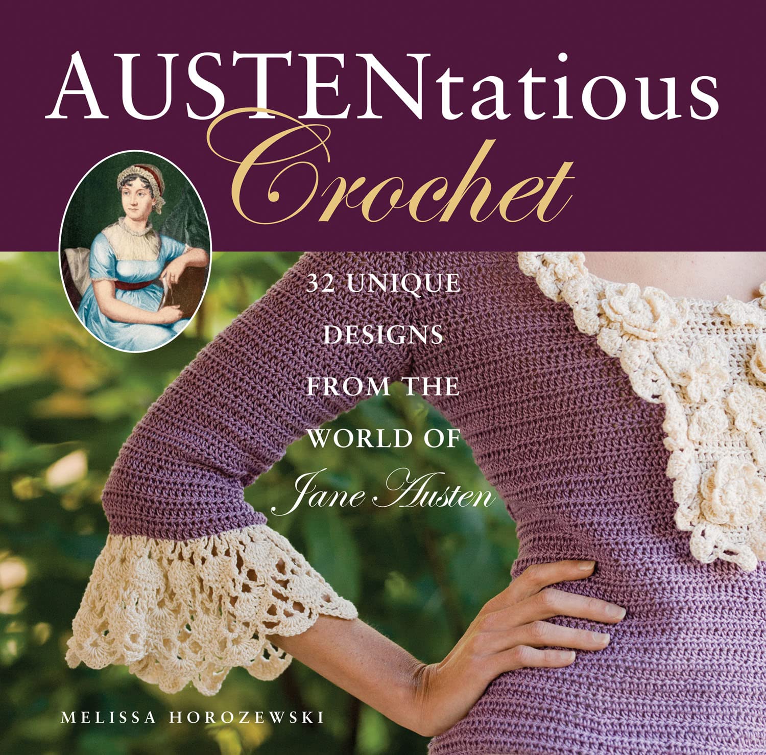 Austentatious Crochet: 36 Contemporary Designs from the World of Jane Austen