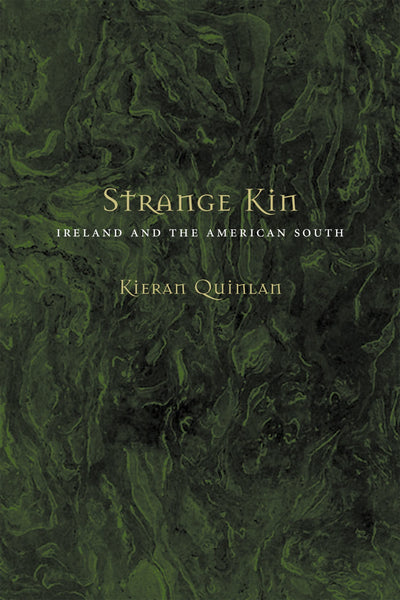 Strange Kin: Ireland and the American South (Jules and Frances Landry Award)