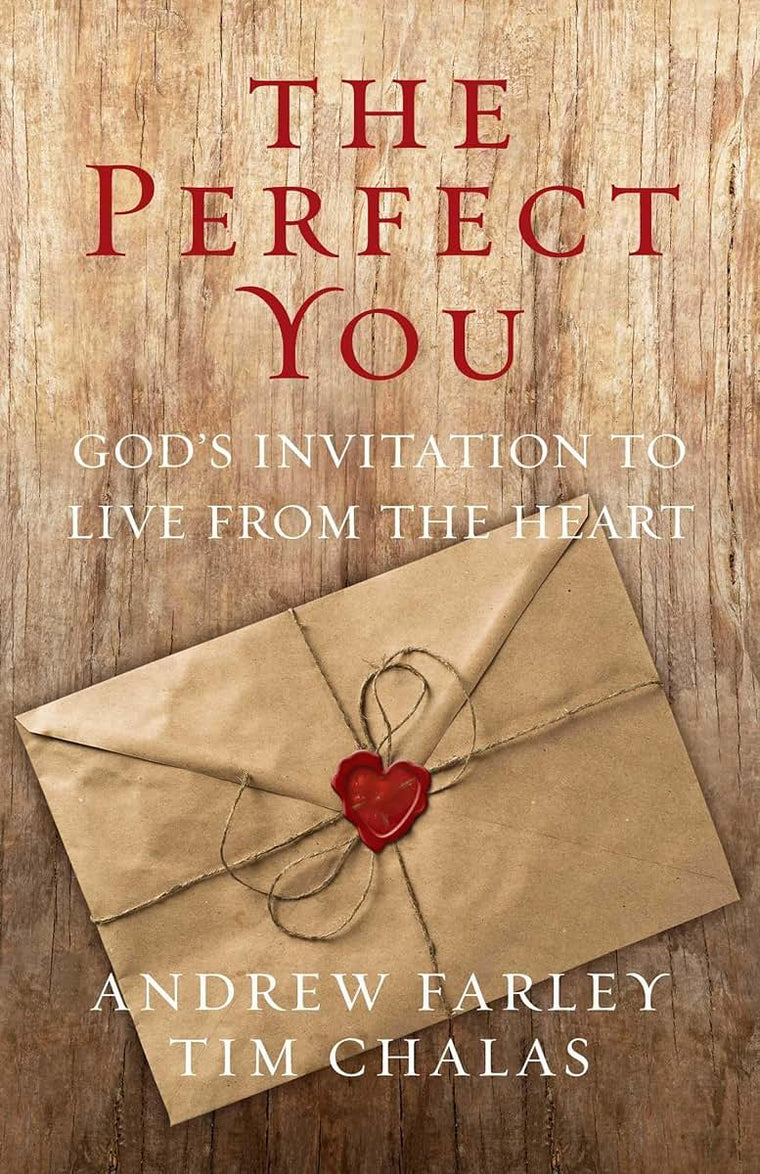 The Perfect You: God's Invitation to Live from the Heart