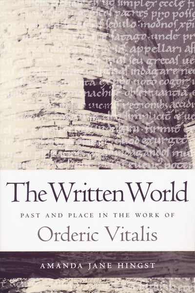 Written World: Past and Place in the Work of Orderic Vitalis