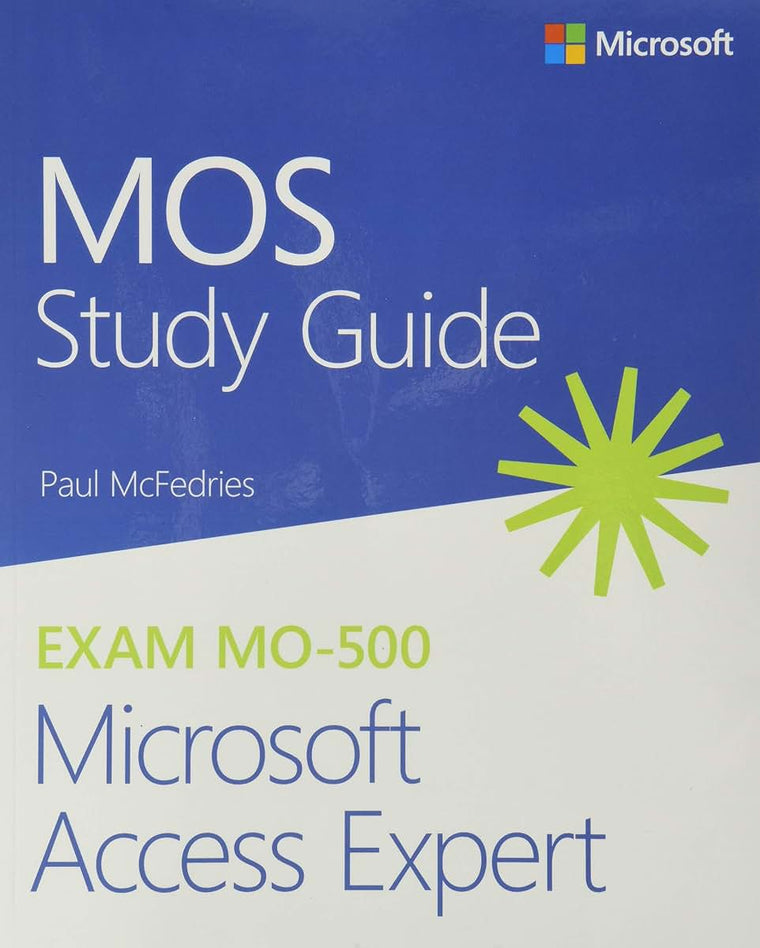MOS Study Guide for Microsoft Access Expert Exam MO-500