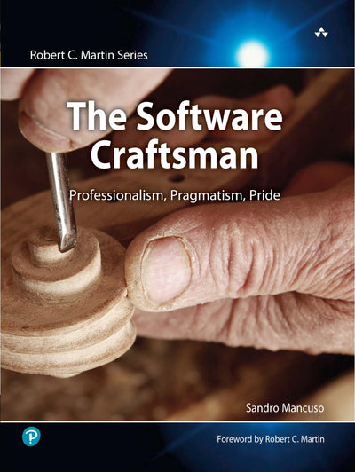 Software Craftsman, The: Professionalism, Pragmatism, Pride (Robert C. Martin Series)