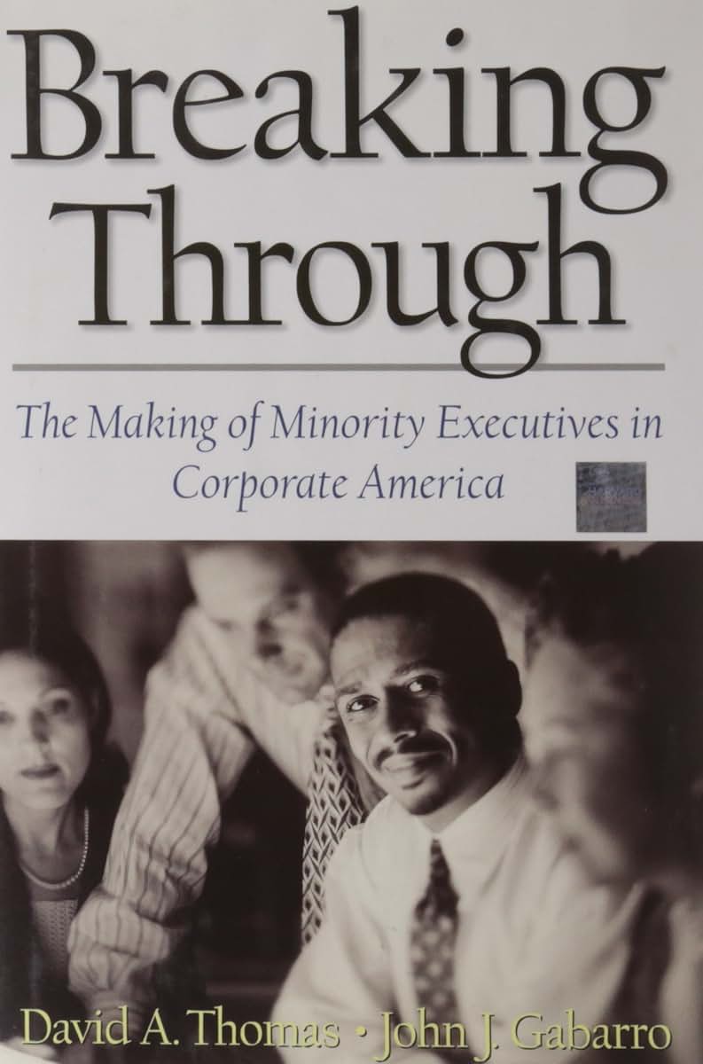Breaking Through: The Making of Minority Executives in Corporate America