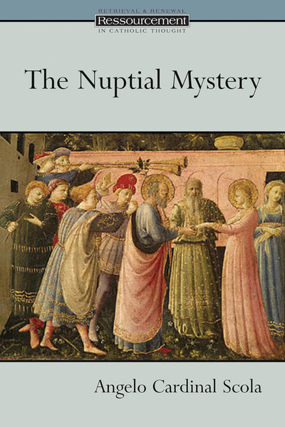 The Nuptial Mystery (Ressourcement: Retrieval and Renewal in Catholic Thought (RRRCT))
