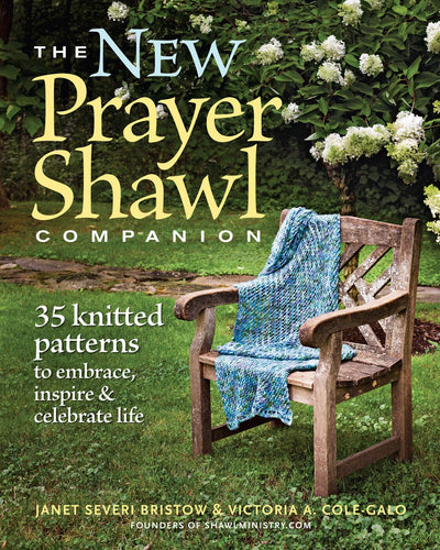 The New Prayer Shawl Companion: 35 Knitted Patterns to Embrace Inspire & Celebrate Life