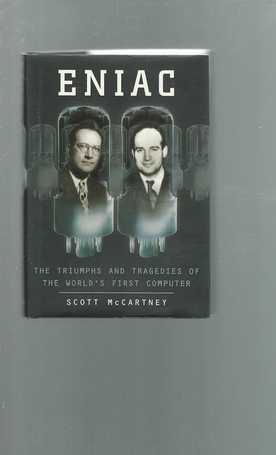 Eniac: The Triumphs and Tragedies of the World's First Computer