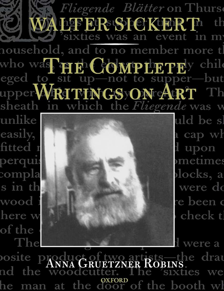 Walter Sickert: The Complete Writings on Art