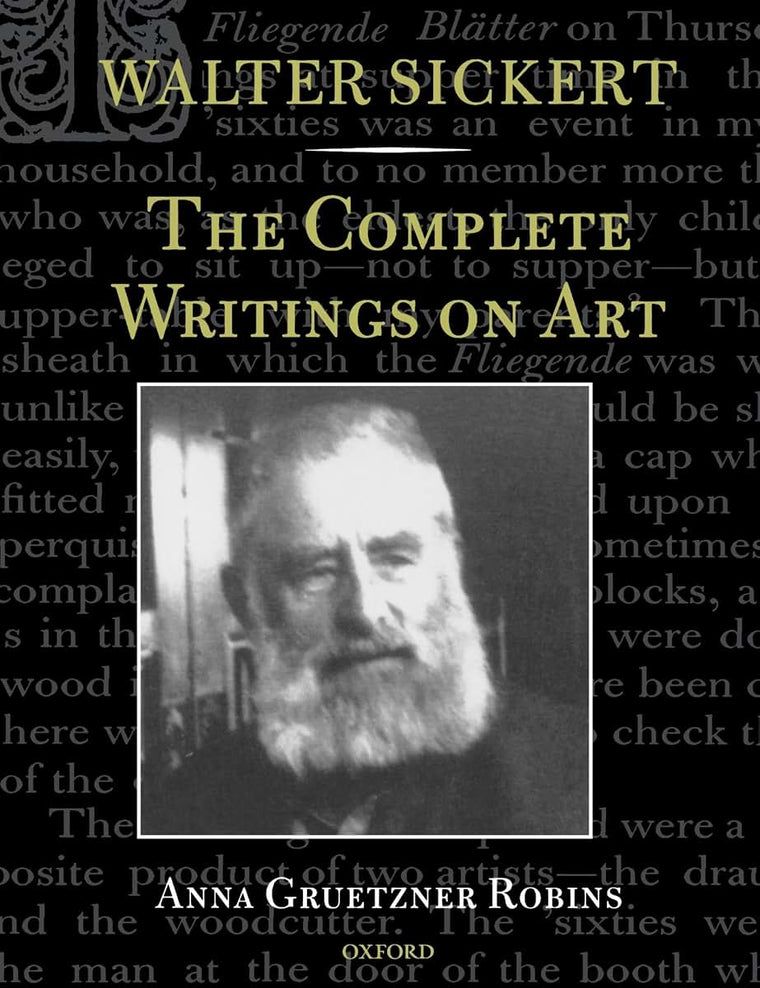 Walter Sickert: The Complete Writings on Art