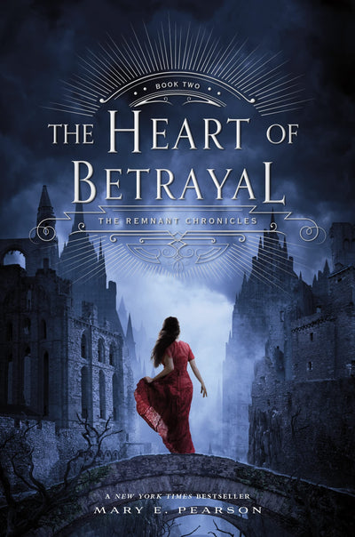 The Heart of Betrayal: The Remnant Chronicles, Book Two (The Remnant Chronicles, 2)