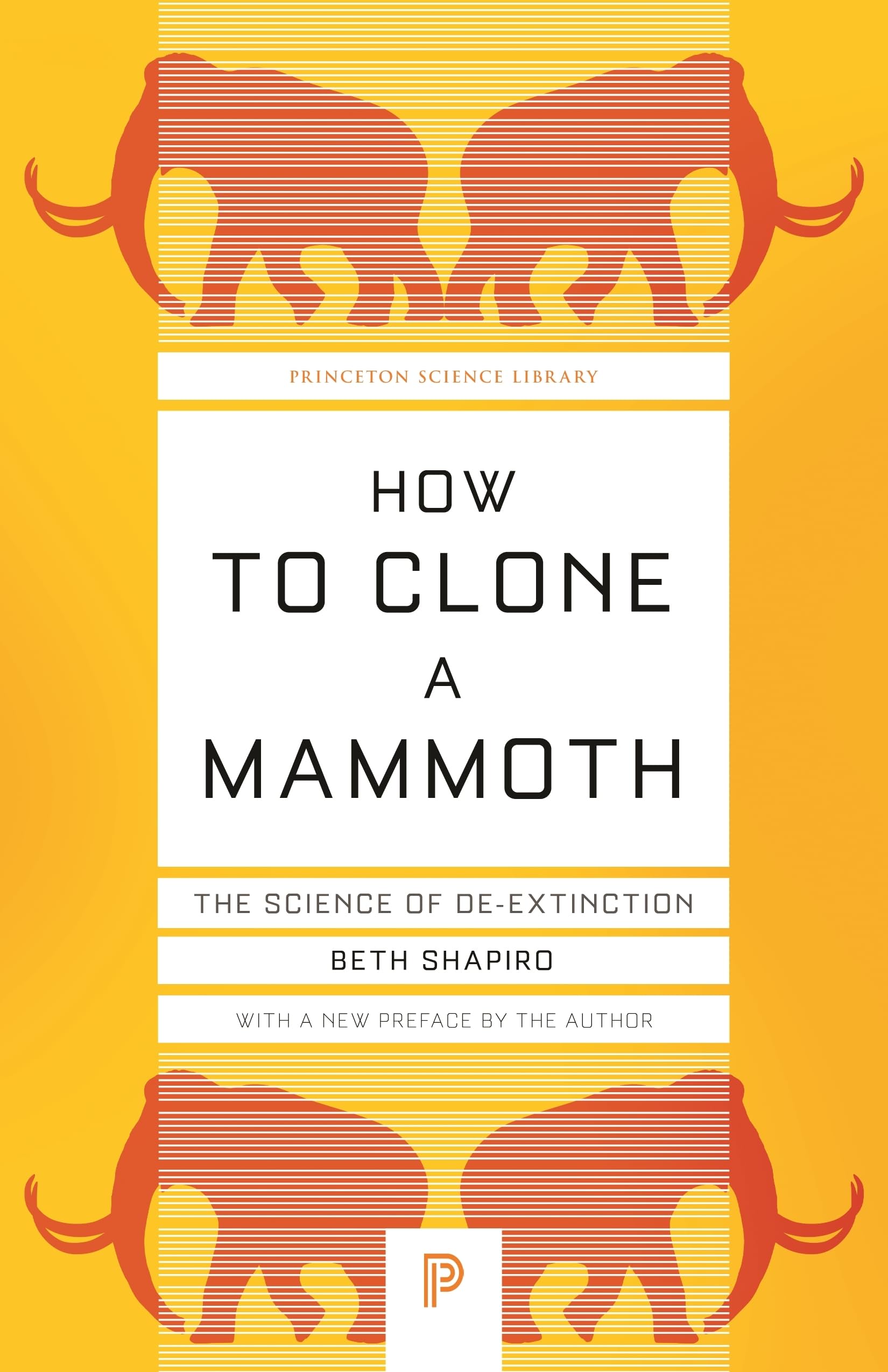 How to Clone a Mammoth: The Science of De-Extinction (Princeton Science Library)