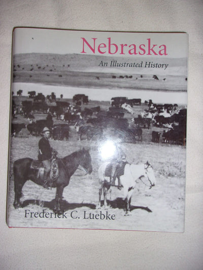 Nebraska: An Illustrated History (Great Plains Photography Series)