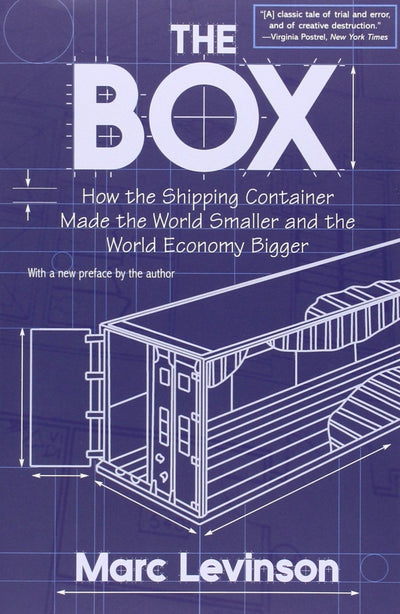 The Box: How the Shipping Container Made the World Smaller a