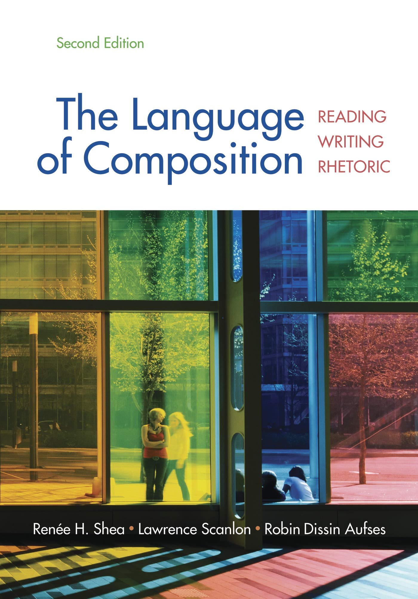 The Language of Composition: Reading, Writing, Rhetoric Seco