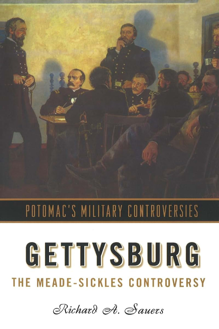 Gettysburg: The Meade-Sickles Controversy (Military Controversies)
