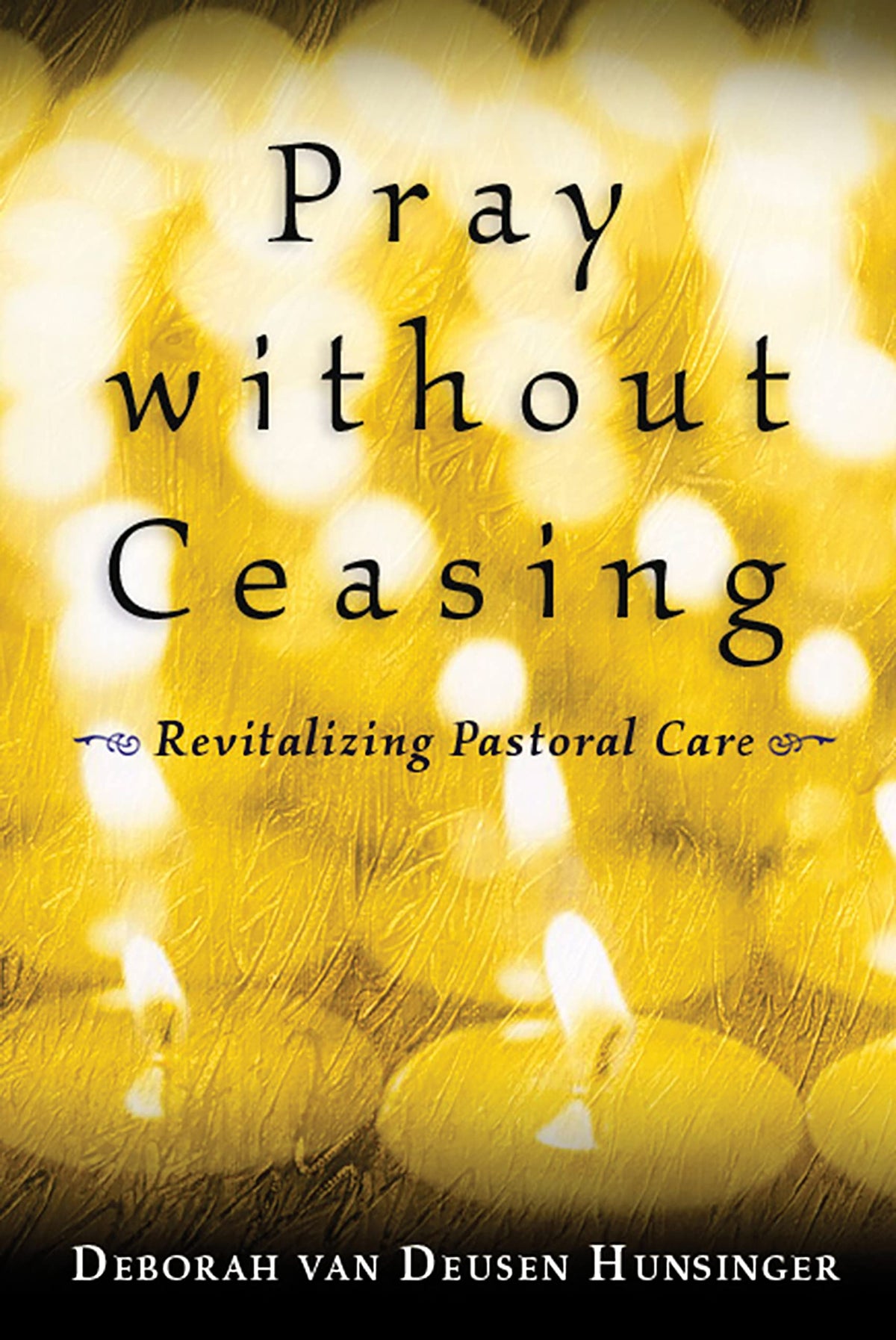 Pray without Ceasing: Revitalizing Pastoral Care