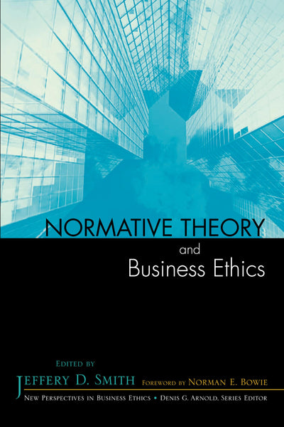 Normative Theory and Business Ethics (New Perspectives in Business Ethics)