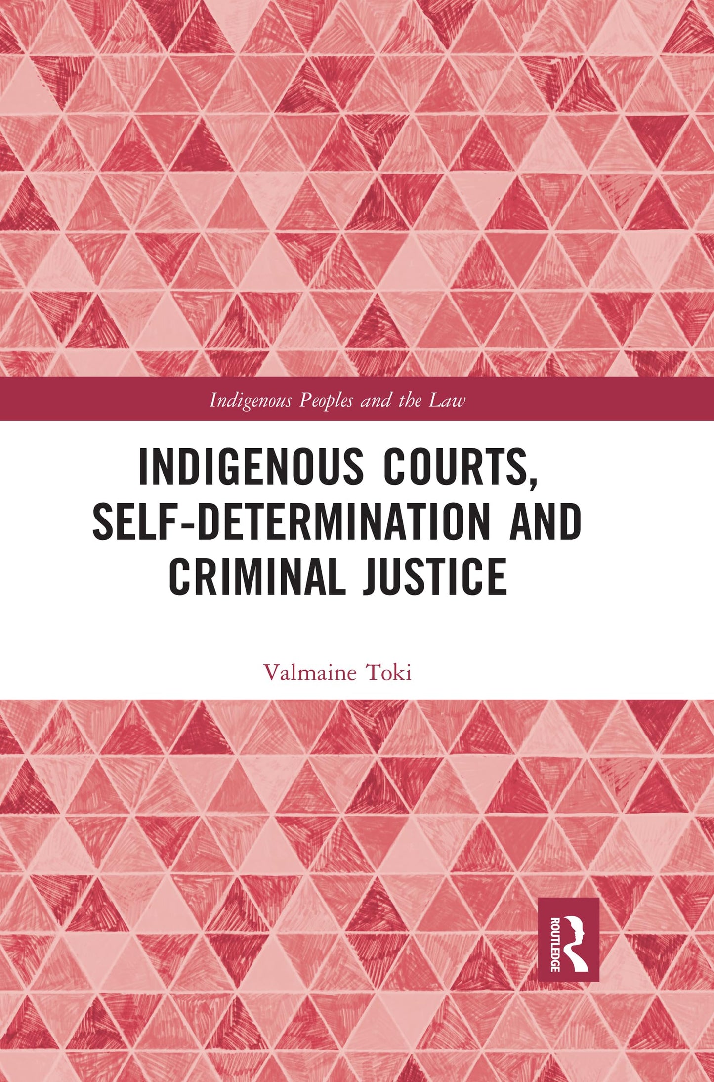 Indigenous Courts, Self-Determination and Criminal Justice (Indigenous Peoples and the Law)