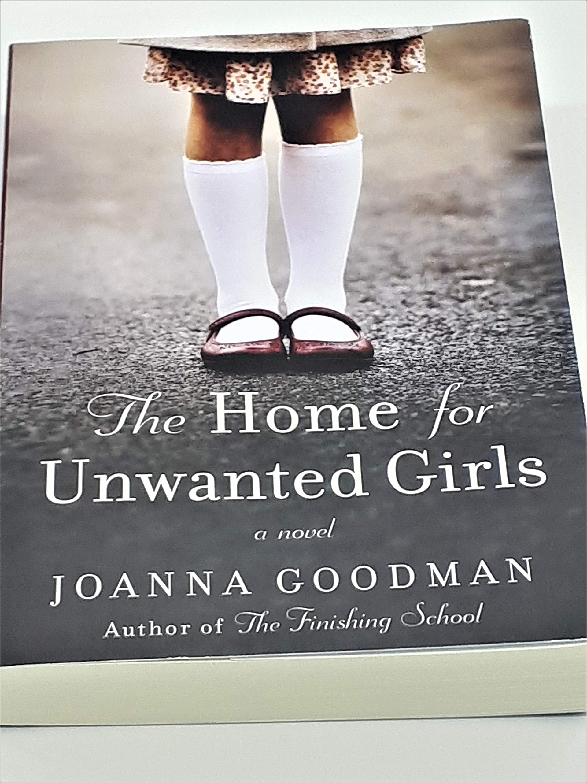 The Home for Unwanted Girls: The heart-wrenching, gripping story of a mother-daughter bond that could not be broken - inspired by true events