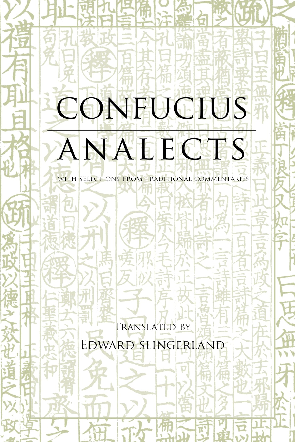 Analects: With Selections from Traditional Commentaries (Hackett Classics)