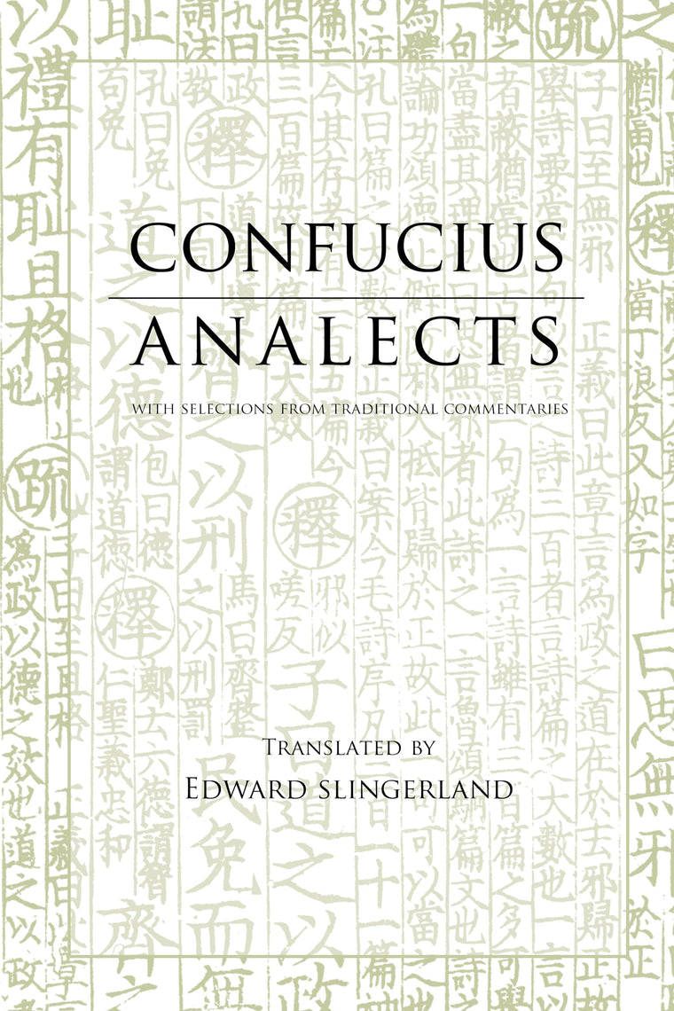Analects: With Selections from Traditional Commentaries (Hackett Classics)