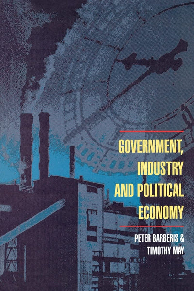 Government, Industry And Political Economy