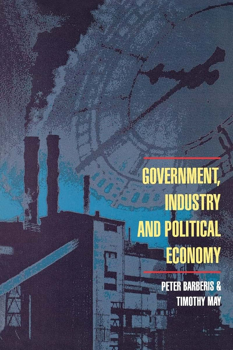 Government, Industry And Political Economy