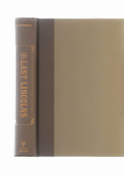 The Last Lincolns: The Rise & Fall of a Great American Family