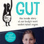 Gut: the inside story of our body's most under-rated organ