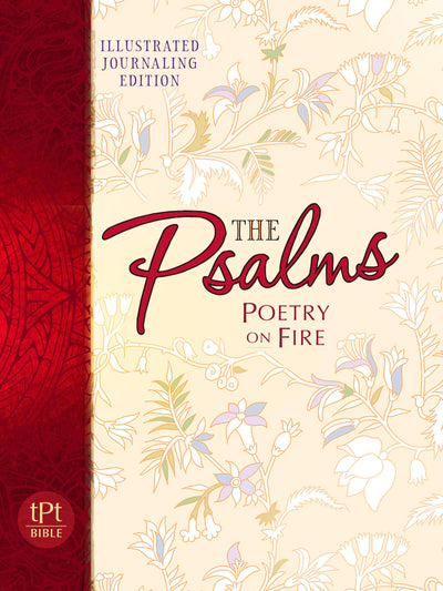 The Psalms Poetry on Fire: Illustrated Journaling Edition (Passion Translation)