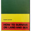 How to Survive on Land and Sea