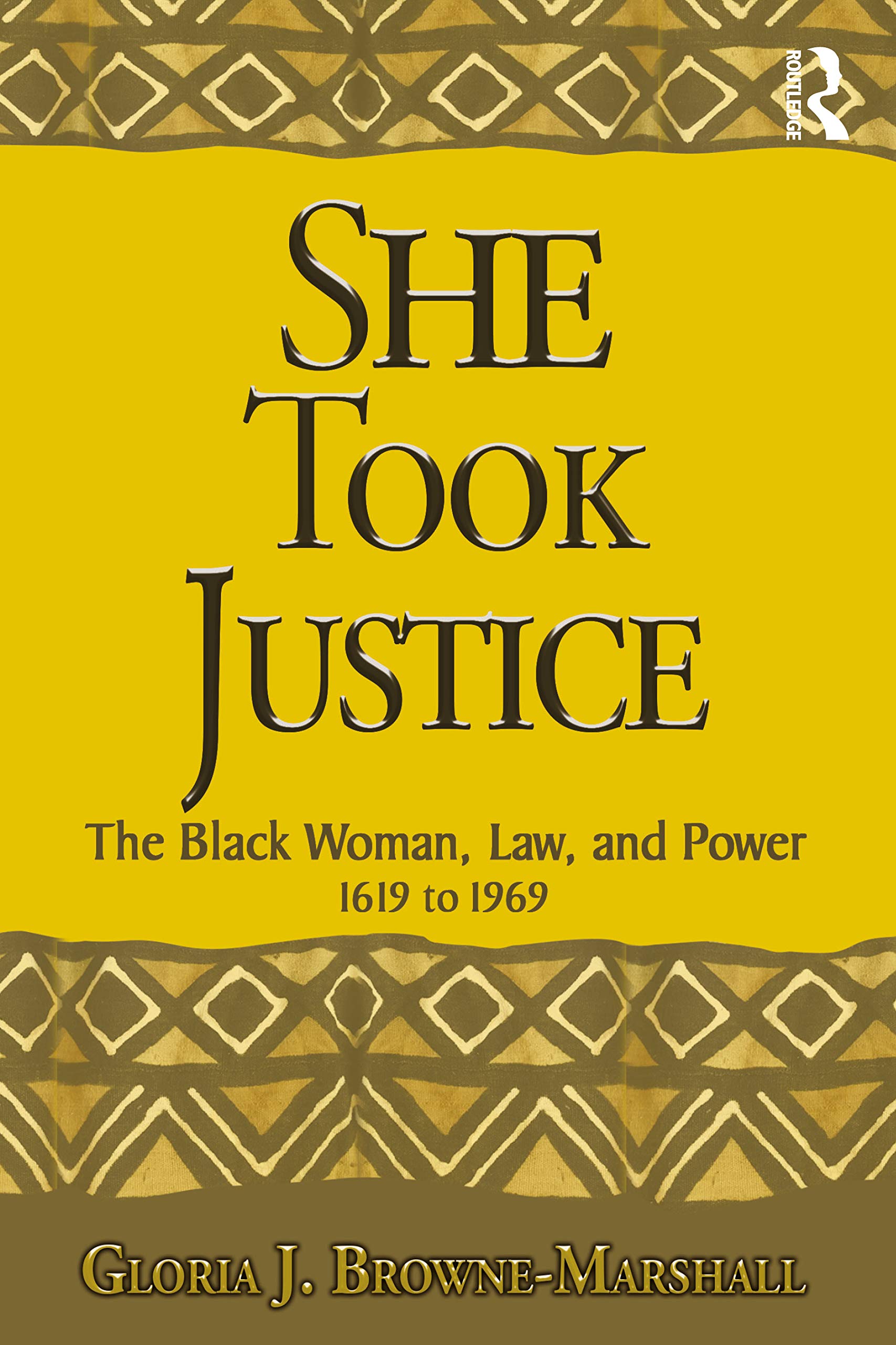 She Took Justice: The Black Woman, Law, and Power - 1619 to 1969 (Criminology and Justice Studies)