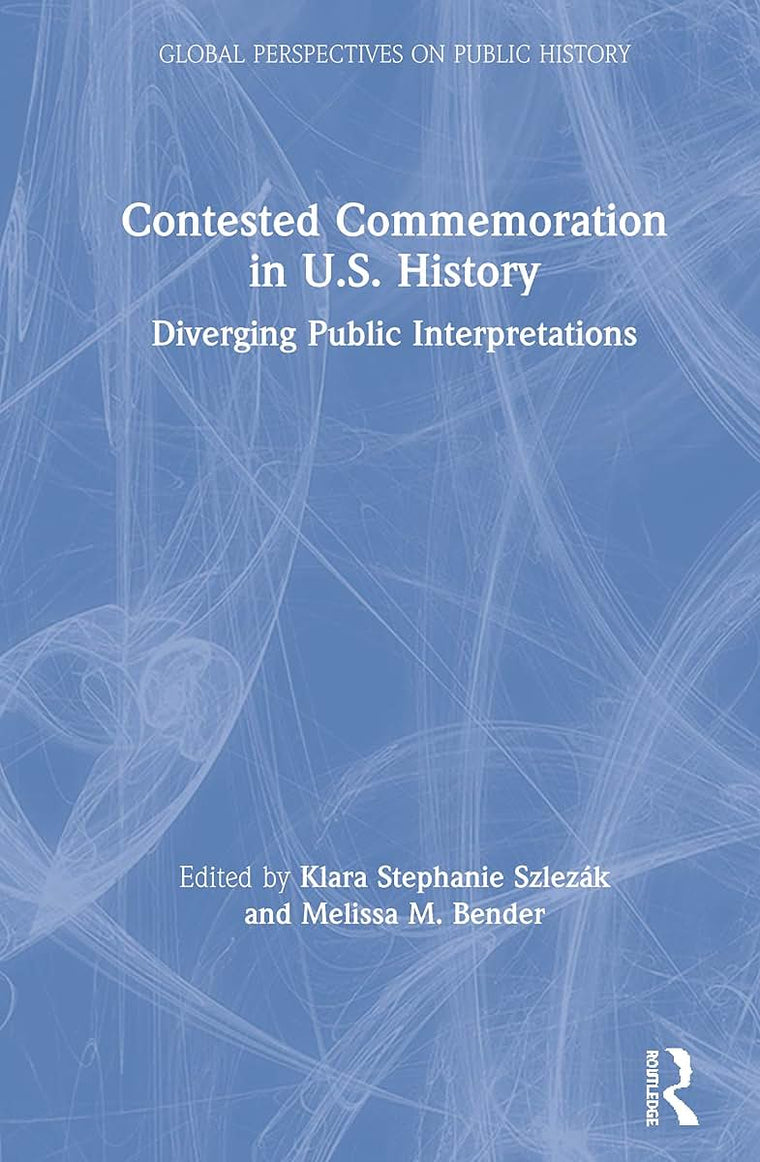 Contested Commemoration in U.S. History (Global Perspectives on Public History)