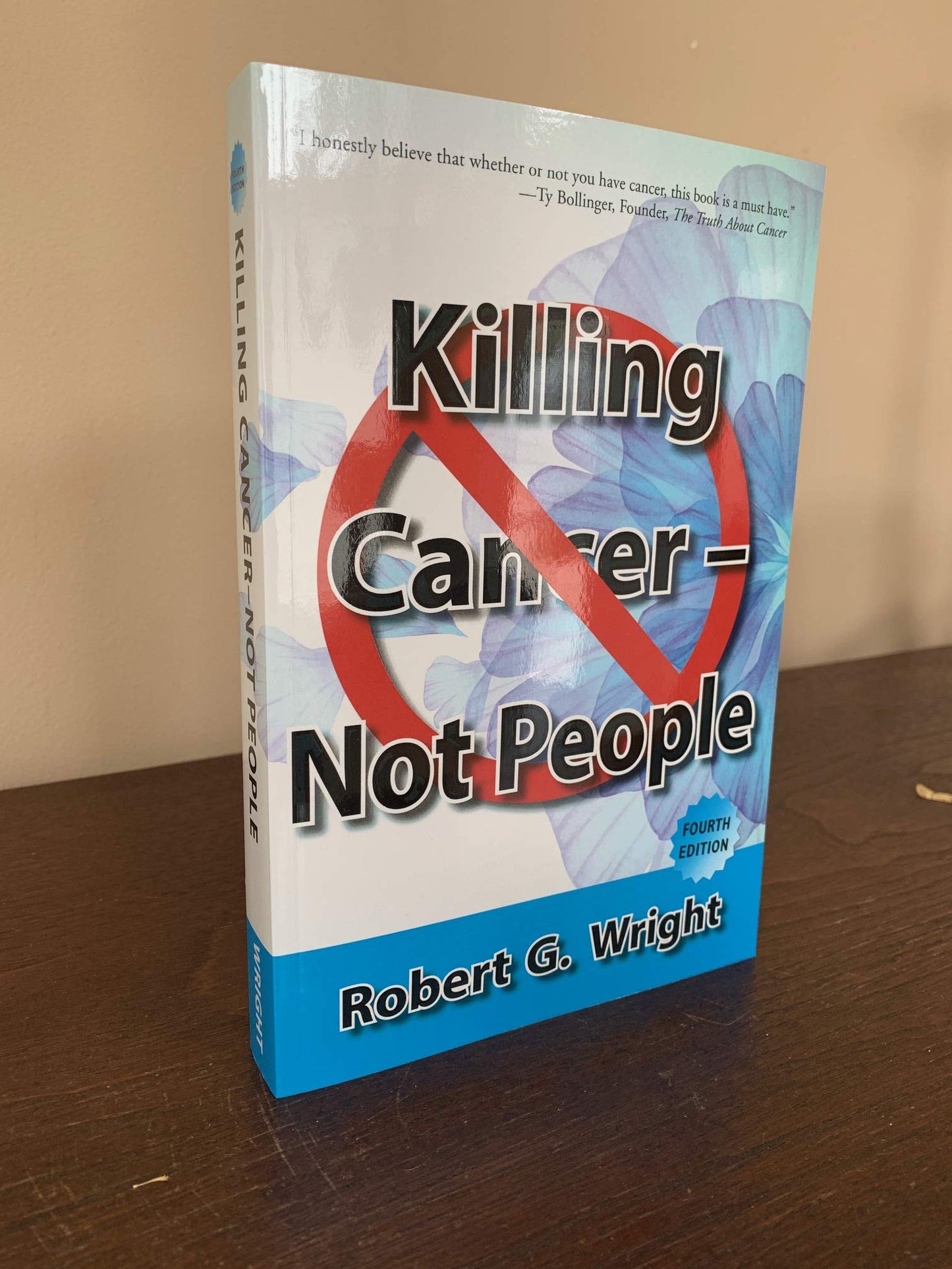 Killing Cancer Not People 4Th Edition by Robert Wright