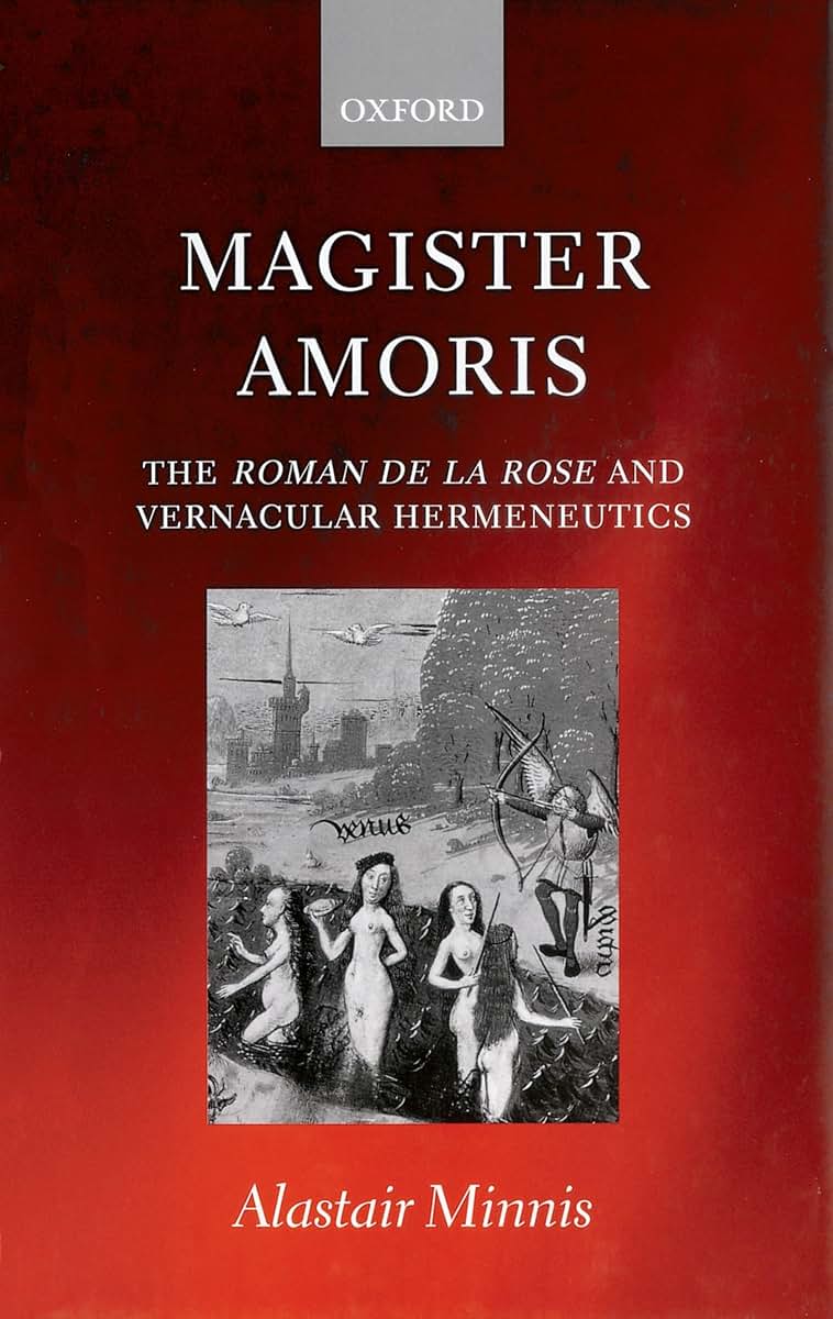 Magister amoris: The Roman de la Rose and Vernacular Hermeneutics