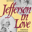 Jefferson in Love: The Love Letters Between Thomas Jefferson and Maria Cosway