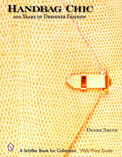Handbag Chic: 200 Years of Designer Fashion (Schiffer Book for Collectors with Price Guide)