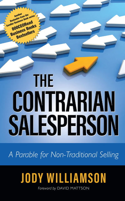 The Contrarian Salesperson: A Parable for Non-Traditional Selling